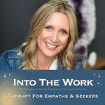 Into The Work: Therapy For Empaths And Seekers 