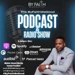 ByFaithWeGood Podcast & Radio Show