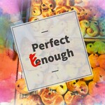 Perfect Enough