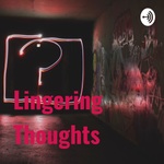 Lingering Thoughts