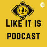 Like it is Podcast