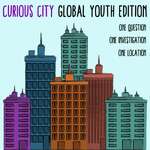 CURIOUSCITY: GLOBAL YOUTH EDITION
