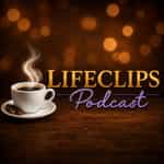 LifeClips Podcast