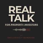 Real Talk For Property Investors