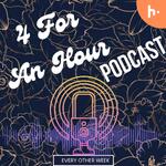 4For AnHour’s First Podcast