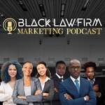 The Black Law Firm Marketing Podcast