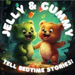 Jelly and Gummy Tell Bedtime Stories for Toddlers and Kids