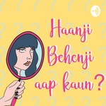 Ask yourself: Hanji behenji aap kaun? 