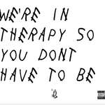 We're In Therapy So You Don't Have To Be