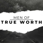 Men Of True Worth