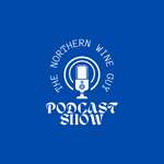 The Northern Wine Guy Podcast Show