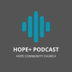 Hope+: Hope Community Church Podcast