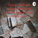 Podse (Podcast Sejarah) Sejarah Adalah Bagian Dari Kehidupan