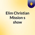 Elim Christian Mission's show
