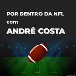 Por dentro da NFL com André Costa