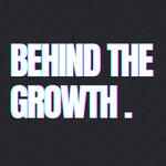 Behind The Growth