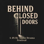 Behind Closed Doors: A 48 Hour Audio Drama Festival
