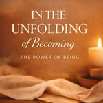 In the Unfolding of Becoming