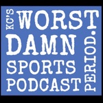 KC’s Worst Damn Sports Podcast Period.