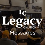 Legacy Church AZ Messages