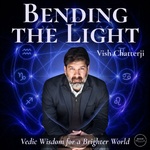 Bending The Light: Vedic Wisdom for a Brighter World