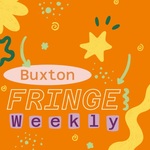 Buxton Fringe Weekly