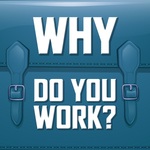 Why Do You Work?