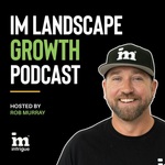 IM Landscape Growth Podcast