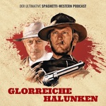 Glorreiche Halunken - Der ultimative Spaghetti-Western Podcast