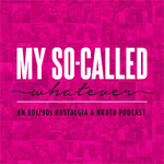 My So-Called Whatever: An 80's / 90's / NKOTB (New Kids on the Block) Podcast