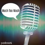 Much Too Much