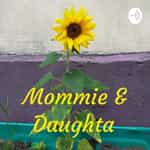 Mommie & Daughta 