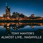 Tony Mantor's : Almost Live..... Nashville