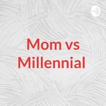 Mom vs Millennial
