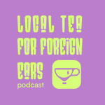 Local Tea for Foreign Ears