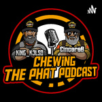 Chewing The Phat 