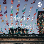 Mexico Podcast