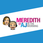 Meredith & AJ Show 