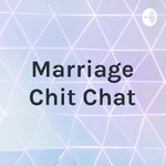 Marriage Chit Chat