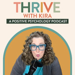 Thrive with Kira Sabin: A Positive Psychology Podcast
