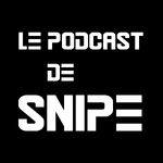 Le Podcast de Snipe