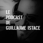Le podcast de Guillaume Istace