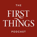 First Things Podcast