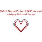 Safe and Sound Protocol (SSP) Podcast- A Polyvagal Theory Informed Therapy
