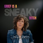 Grief is a Sneaky Bitch 