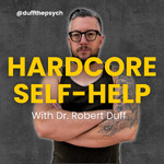 The Hardcore Self-Help Podcast with Duff the Psych