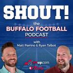Shout! A football podcast on the Buffalo Bills with Matt Parrino and Ryan Talbot