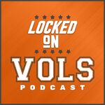 Locked On Vols - Daily Podcast On Tennessee Volunteers Football & Basketball