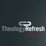 Theology Refresh