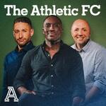 The Athletic FC Podcast